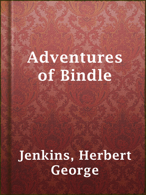 Title details for Adventures of Bindle by Herbert George Jenkins - Available